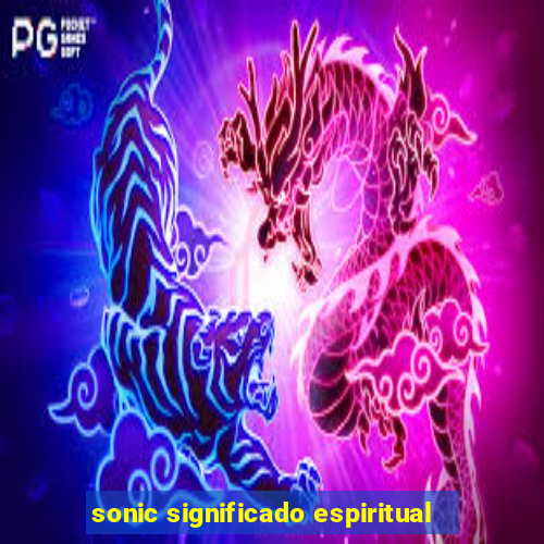 sonic significado espiritual